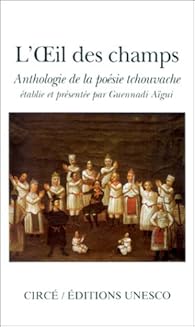 L'oeil des champs: Anthologie de la poésie tchouvache