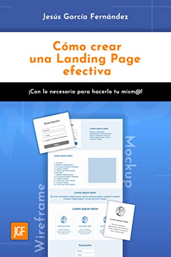 Cómo crear una Landing Page efectiva - Marketing Digital 2019 - Diseño web con Wordpress: Con lo necesario para hacerlo...
