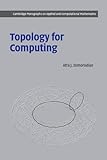 Topology for Computing (Cambridge Monographs on Applied and Computational Mathematics) cover