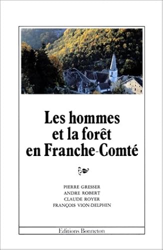 Download Les hommes et la forêt en Franche-Comté PDF