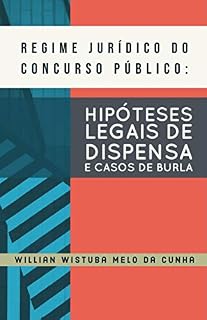 REGIME JURÍDICO DO CONCURSO PÚBLICO: HIPÓTESES LEGAIS DE DISPENSA E CASOS DE BURLA