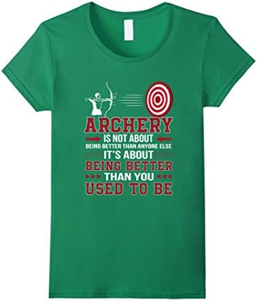Womens Archery Not Better Anyone Else Its BetterYou Used To Be Medium Kelly Green