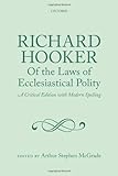 Richard Hooker, Of the Laws of Ecclesiastical Polity: A Critical Edition with Modern Spelling by Arthur Stephen McGrade