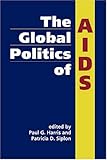 The Global Politics of AIDS, , 158826467X