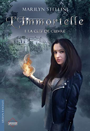 L'Immortelle 1- La Clef de cuivre (French Edition) by Marilyn Stellini