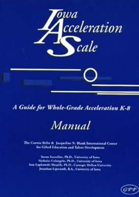 Iowa Acceleration Scale Manual A Guide For Whole Grade Acceleration K 8 By Assouline Phd Susan G Jacqueline N Blank International Center Belin Connie Colangelo Phd Nicholas Lipscomb Jonathan Lupkowski Shoplik Phd Ann Amazon Ae