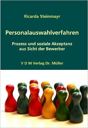 Personalauswahlverfahren Prozess Und Soziale Akzeptanz Aus Sicht Der Steinmayr Ricarda Amazon De Bucher