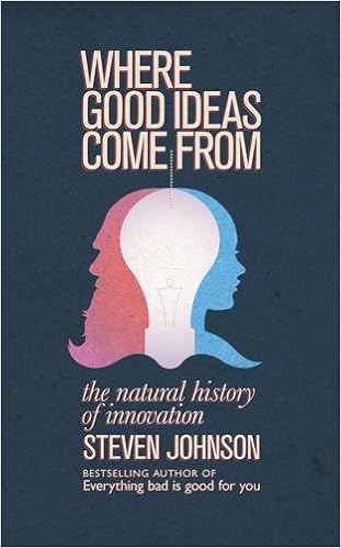 Where Good Ideas Come From A Natural History Of Innovation Steven Johnson Johnson Steven 9781846140518 Amazon Com Books