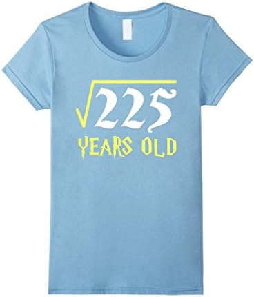 Women's Square Root of 225 15 Years Old 15th Birthday T-Shirt Medium Baby Blue