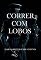 Livro CORRER COM LOBOS
