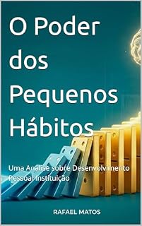 Livro O Poder dos Pequenos Hábitos: Uma Análise Acadêmica sobre Desenvolvimento Pessoal Instituição