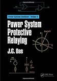 Power System Protective Relaying (Power Systems Handbook) (Volume 3)