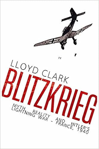 Amazon Com Blitzkrieg Myth Reality And Hitler S Lightning War France 1940 Hardcover Jan 01 2012 Robert Wernick 9780857897329 Lloyd Clark Books