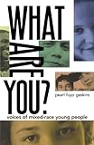 What Are You?: Voices of Mixed-Race Young People