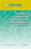 ACSM’s Guidelines for Exercise Testing and Prescription