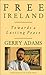Free Ireland: Towards a Lasting Peace - Book by Gerry Adams