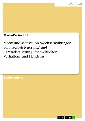 Motiv und Motivation. Wechselwirkungen von, Selbststeuerung'' und, Fremdsteueru…