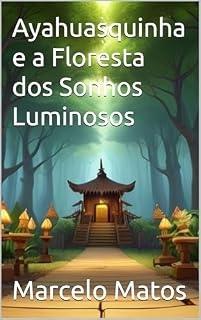 Livro Ayahuasquinha e a Floresta dos Sonhos Luminosos