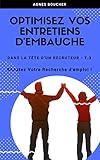 Optimisez vos entretiens d'embauche: Boostez votre recherche d'emploi ! (Dans la tête d'un recruteur t. 3) (French Edition) by 