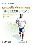 Gestuelle dynamique du mouvement : Prévenir les blessures, optimiser les performances by