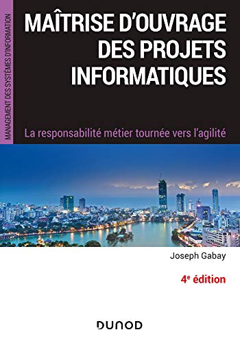 Maîtrise d'ouvrage des projets informatiques : La responsabilité métier tournée vers l'agilité by 
