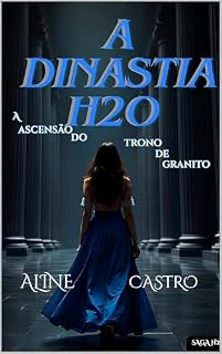 Livro A Dinastia H20 : A Ascensão do Trono de Granito (Saga H20 Livro 1)