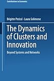Image de The Dynamics of Clusters and Innovation: Beyond Systems and Networks (Contributions to Economics)