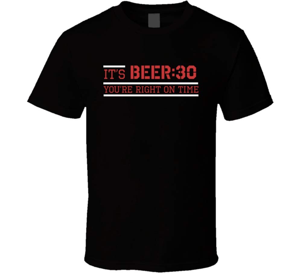 Its Beer Thirty You Re Right On Time Happy Hour T Shirt