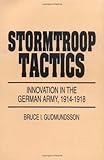 Book cover for Stormtroop Tactics: Innovation in the German Army, 1914-1918
