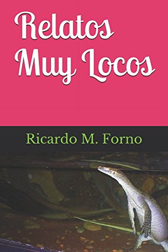 Relatos Muy Locos (El Arte del Relato) (Spanish Edition)