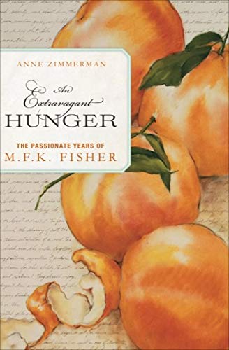 An Extravagant Hunger: The Passionate Years of M. F. K. Fisher