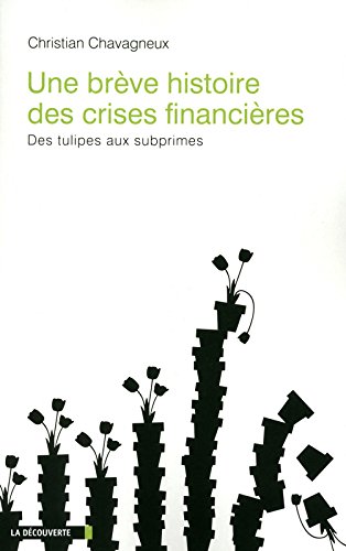 une brève histoire des crises financières ; des tulipes aux subprimes by (Paperback)