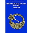 From Pictland to Alba, 789-1070 (New Edinburgh History of Scotland, 2)