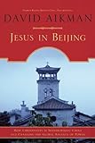 Jesus in Beijing: How Christianity Is Transforming China And Changing the Global Balance of Power