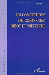 Les  conceptions du corps chez Ribot et Nietzsche