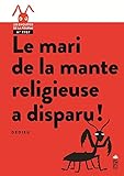 Le mari de la mante religieuse a disparu ! (French Edition) by 
