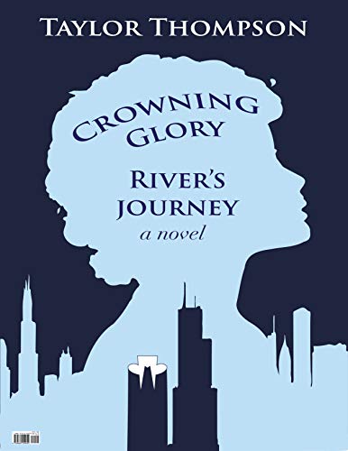 Crowning Glory River's Journey: A novel by Taylor Thompson
