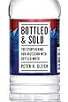 Bottled and Sold: The Story Behind Our Obsession with Bottled Water