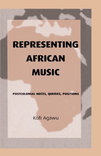 Representing African Music: Postcolonial Notes, Queries, Positions Representing African Music: Postcolonial Notes, Queries, Positions