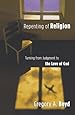 Repenting of Religion: Turning from Judgment to the Love of God