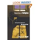 Repenting of Religion: Turning from Judgment to the Love of God