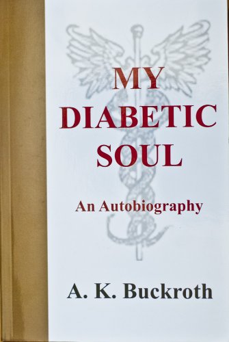 My Diabetic Soul - An Autobiography by A. K. Buckroth