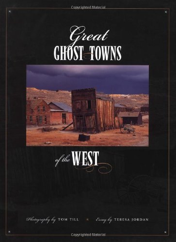 Great Ghost Towns of the West by Tom Till, Teresa Jordan