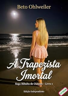Livro A Trapezista Imortal: Livro 1 (Ribalta de Outono)