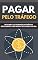 Livro Pagar Pelo Tráfego: Descubra Os Segredos Do Tráfego Direcionado Com Apenas Dez Euros Por Dia