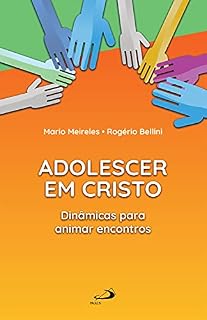 Livro Adolescer em Cristo: Dinâmicas para animar encontros (Catequese e Criatividade)