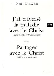 J'ai traversé la maladie avec le Christ
