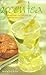 Green Tea: 50 Hot Drinks, Cool Quenchers, and Sweet and Savory Treats: 50 Hot Drinks, Cool Quenchers by 