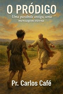Livro O PRÓDIGO : Uma parábola antiga, Uma mensagem eterna.