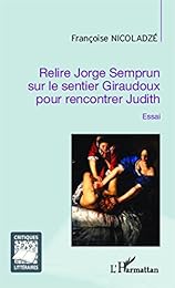 Relire Jorge Semprun sur le sentier Giraudoux pour rencontrer Judith